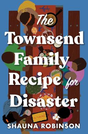 The Townsend Family Recipe for Disaster by Shauna Robinson 9781464221637