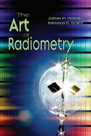 The Art of Radiometry by James M. Palmer 9780819472458