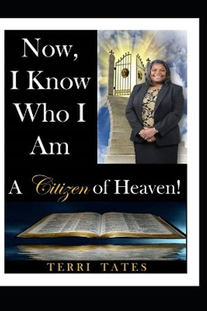 Now I Know Who I Am by Terri Tates 9798599460961