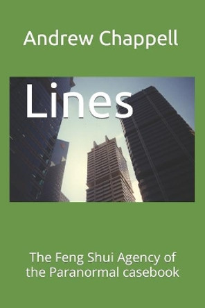 Lines: The Feng Shui Agency of the Paranormal Casebook by Andrew Chappell 9798564508506