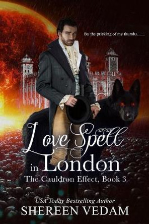 Love Spell in London: The Cauldron Effect, Book 3 by Shereen Vedam 9781989036006