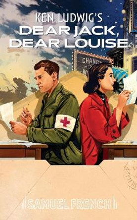 Dear Jack, Dear Louise by Ken Ludwig 9780573708800