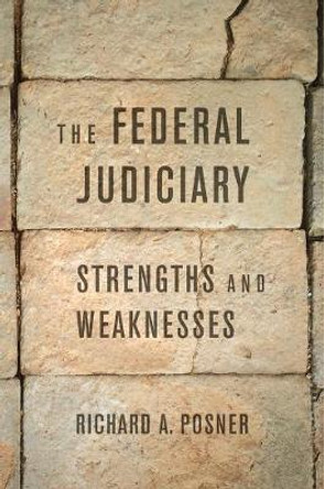 The Federal Judiciary: Strengths and Weaknesses by Richard A. Posner