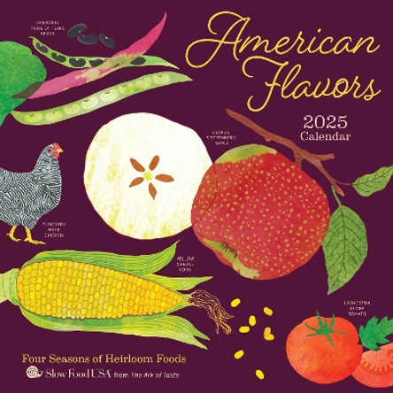 American Flavors 2025 Wall Calendar: Four Seasons of Heirloom Foods by Slow Food USA 9781524892531