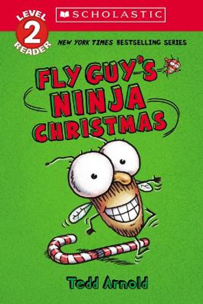 Fly Guy's Ninja Christmas (Scholastic Reader, Level 2): Scholastic Reader! Level 2 by Tedd Arnold 9781338875720