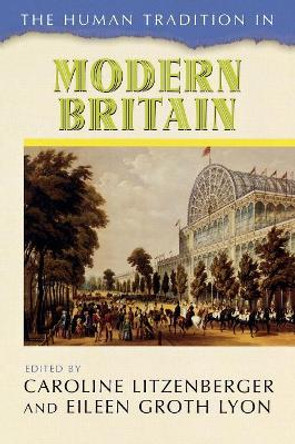 The Human Tradition in Modern Britain by Caroline Litzenberger 9780742537354