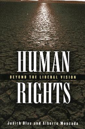 Human Rights: Beyond the Liberal Vision by Judith R. Blau 9780742542433