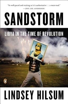 Sandstorm: Libya in the Time of Revolution by Lindsey Hilsum 9780143123606