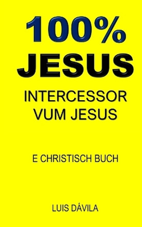 100% Jesus: Intercessor Vum Jesus by 100 Jesus Books 9798376429297