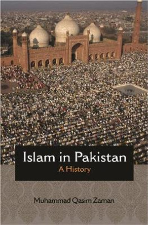 Islam in Pakistan: A History by Muhammad Qasim Zaman