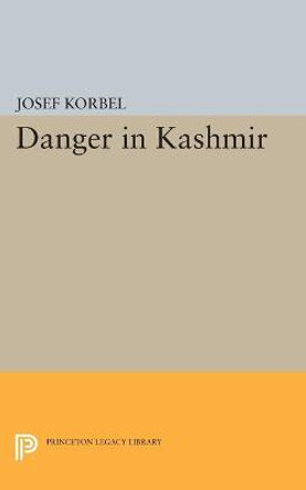 Danger in Kashmir by Josef Korbel