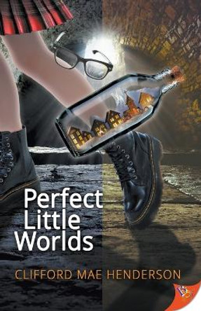 Perfect Little Worlds by Clifford Mae Henderson 9781635551648