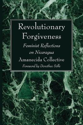 Revolutionary Forgiveness by Amanecida Collective 9781666719802