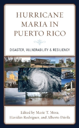 Hurricane Maria in Puerto Rico: Disaster, Vulnerability & Resiliency by Marie T. Mora 9781793603098