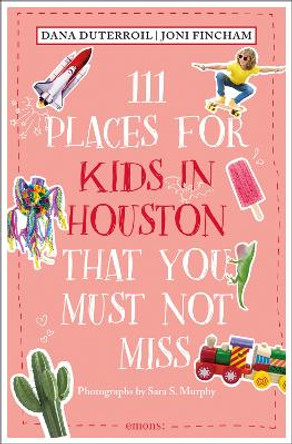 111 Places for Kids in Houston That You Must Not Miss by Dana DuTerroil 9783740822675
