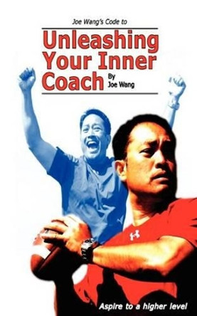 Joe Wang's Code to Unleashing Your Inner Coach by Heidi Wang 9781453622148