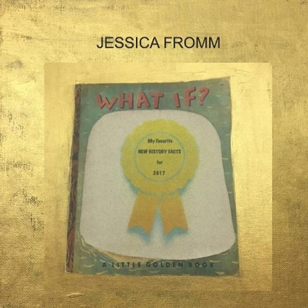 What If? My Favorite New History Facts for 2017 by Jesica Fromm 9781548340636