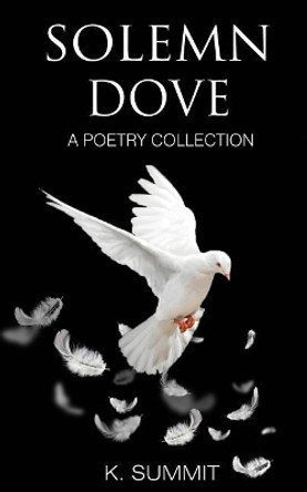 Solemn Dove: A Poetry Collection by Chazeray Xavier 9781729231142