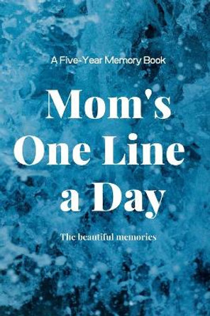 Mom's One Line a Day by The Beautiful Memories 9781656526670