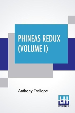 Phineas Redux (Volume I) by Anthony Trollope 9789353364571