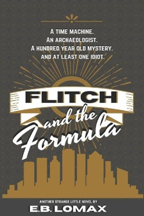 Flitch and the Formula by E B Lomax 9798562764607