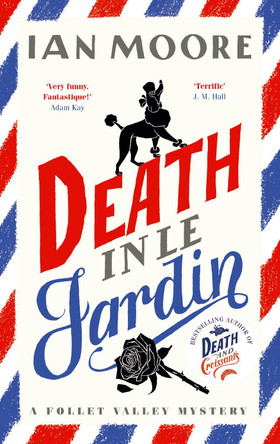 Death in le Jardin: the unputdownable new cosy murder mystery by Ian Moore 9781788424981
