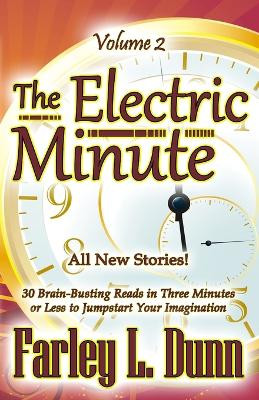 The Electric Minute: Volume 2 by Farley L Dunn 9781943189540