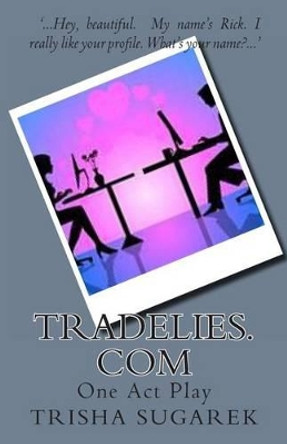 TradeLies.com: One Act Play by Trisha Sugarek 9781481039161