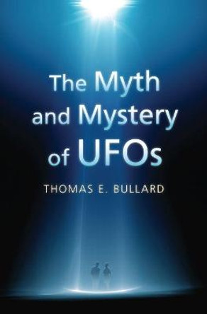 The Myth and Mystery of UFOs by Thomas E. Bullard