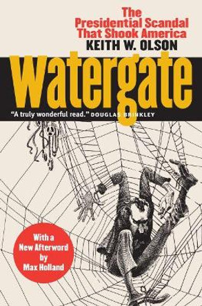 Watergate: The Presidential Scandal That Shook America by Keith Olson
