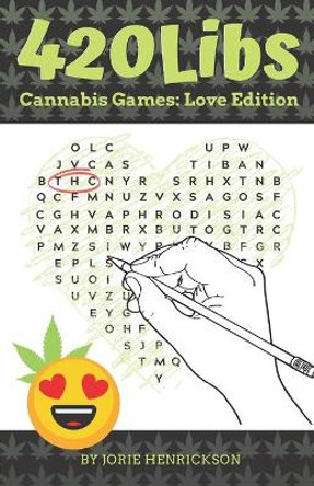 420Libs Cannabis Games: Love Edition by Jorie Henrickson 9798605873808