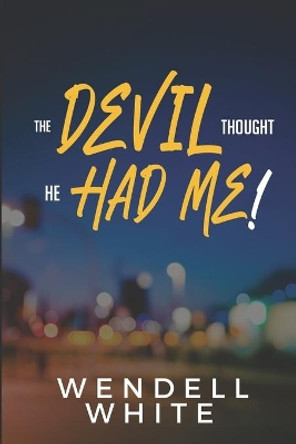 The Devil Thought He Had Me! by Adrienne E Bell 9781736491201