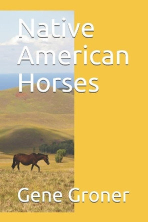Native American Horses by Gene Allen Groner 9798646547317