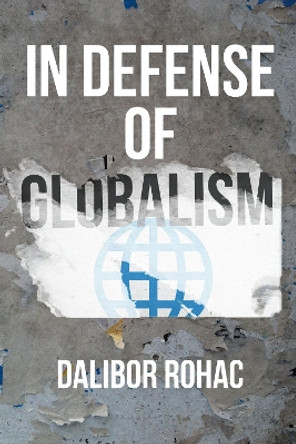 In Defense of Globalism by Dalibor Rohac 9781538120798