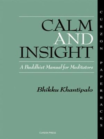 Calm and Insight: A Buddhist Manual for Meditators by Bhikkhu Phra Khantipalo