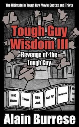 Tough Guy Wisdom III: Revenge of the Tough Guy by Alain Burrese 9781937872045