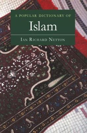 A Popular Dictionary of Islam by Ian Richard Netton