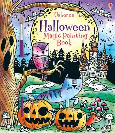 Halloween Magic Painting Book: A Halloween Book for Kids by Fiona Watt 9781805075189