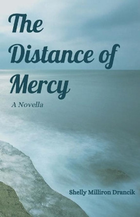 The Distance of Mercy by Shelly Milliron Drancik 9781950730599