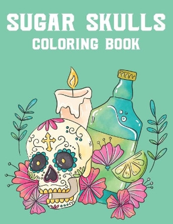 Sugar Skulls Coloring Book: Calming Coloring Pages With Sugar Skull Mandalas And Patterns, Relaxing Designs To Color, Gothic Gift by Cynthia Browning 9798696971025