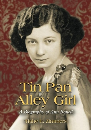 Tin Pan Alley Girl: A Biography of Ann Ronell by Tighe E. Zimmers 9780786439058 Tin Pan Alley Girl: A Biography of Ann Ronell by Tighe E. Zimmers 9780786439058