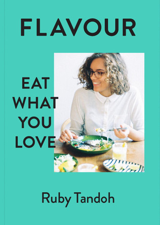 Flavour: Eat What You Love Ruby Tandoh 9780701189327