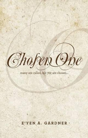 Chosen One by E'Yen A Gardner 9781508702597