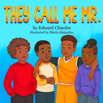 They Call Me Mr. by Edward Chisolm 9798989302512