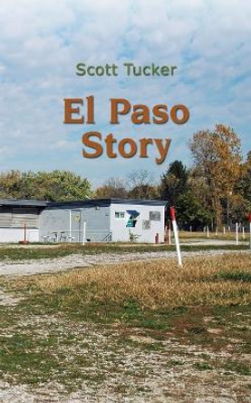 El Paso Story by Scott Tucker 9781539065531