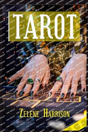 Tarot: Beginner's Guide to the Ageless Wisdom for Self-Improvement and Master the Art of Tarot Card Reading, Including the Meanings of the Ancient Cards and Divination (2022 for Newbies) by Zelene Harrison 9783986539238