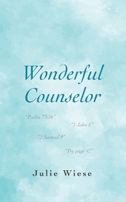 Wonderful Counselor by Julie Wiese 9781662884535