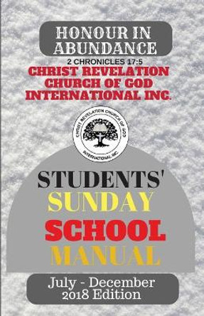 Christ Revelation Church of God Sunday School Manual (Vol. 3): Students' Manual by Emmanuel Otuomagie 9781722102814