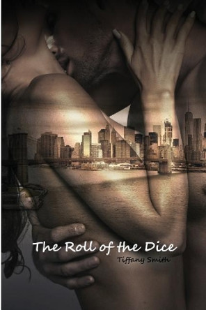The Roll of the Dice by Tiffany Smith 9781480952638