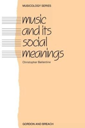 Music and Its Social Meanings by Christopher Ballantine